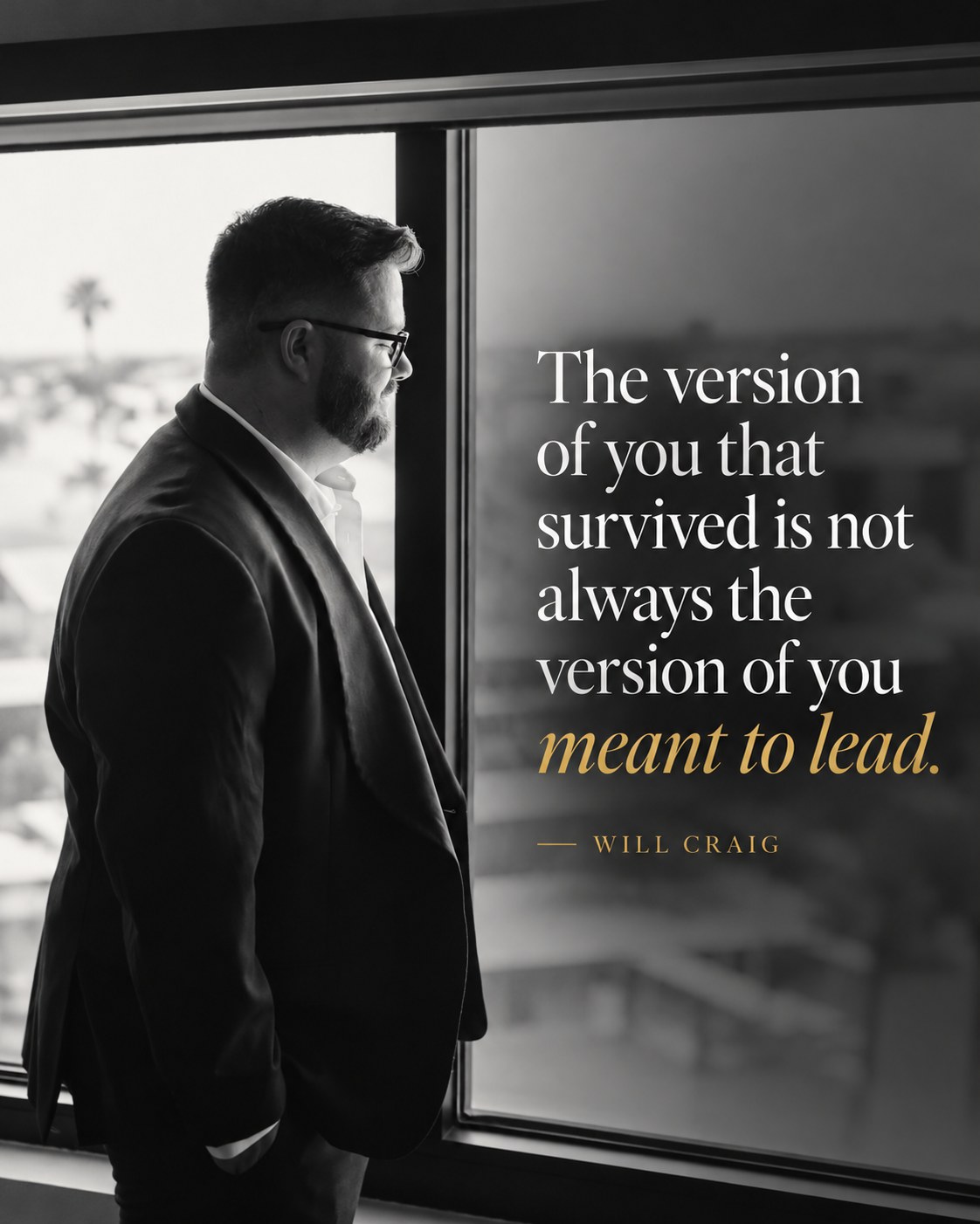 Will Craig in profile beside a window, with the quote: The version of you that survived is not always the version of you meant to lead.